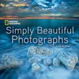 9781426217265-1426217269-National Geographic Simply Beautiful Photographs (National Geographic Collectors Series)