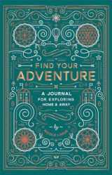 9781419729188-1419729187-Find Your Adventure: A Journal for Exploring Home & Away