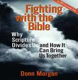9781596270589-1596270586-Fighting with the Bible: Why Scripture Divides Us and How It Can Bring Us Together