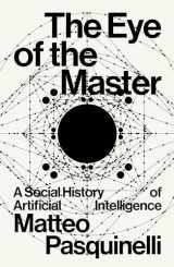 9781788730068-1788730062-The Eye of the Master: A Social History of Artificial Intelligence