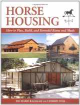9781570762161-1570762163-Horse Housing: How to Plan, Build, and Remodel Barns and Sheds