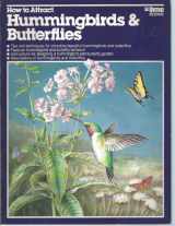 9780897212328-0897212320-How to Attract Hummingbirds & Butterflies