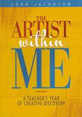 9781458422545-1458422542-The Artist Within Me: A Teacher's Year of Creative Rediscovery