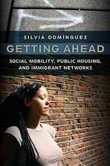 9780814720776-0814720773-Getting Ahead: Social Mobility, Public Housing, and Immigrant Networks