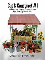 9788412602319-8412602315-Cut & Construct #1: Miniature paper flower ideas for cutting machines