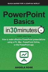 9781939924858-1939924855-PowerPoint Basics In 30 Minutes: How to make effective PowerPoint presentations using a PC, Mac, PowerPoint Online, or the PowerPoint app