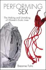 9781438437811-1438437811-Performing Sex: The Making and Unmaking of Women's Erotic Lives