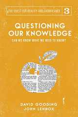 9781912721115-1912721112-Questioning our Knowledge: Can we Know What we Need to Know? (The Quest for Reality and Significance)