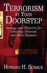 9781413758009-1413758002-Terrorism at Your Doorstep: Strategy And Objectives for Surviving Terrorism And Other Disasters