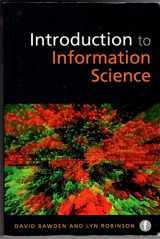 9781856048101-1856048101-Introduction to Information Science (Foundations of the Information Sciences)