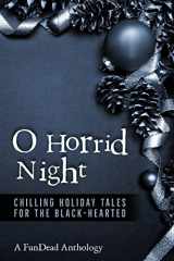 9780989472630-0989472639-O Horrid Night: Chilling Holiday Tales for the Black-Hearted