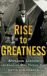 9781511362863-1511362863-Rise to Greatness: Abraham Lincoln and America's Most Perilous Year