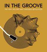 9780760383315-0760383316-In the Groove: The Vinyl Record and Turntable Revolution