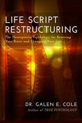 9780989213639-0989213633-Life Script Restructuring: The Neuroplastic Psychology for Rewiring Your Brain and Changing Your Life