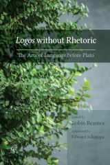 9781611177688-1611177685-Logos without Rhetoric: The Arts of Language before Plato (Studies in Rhetoric/Communication)