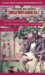 9780230114074-0230114075-Uncle Tom's Cabin on the American Stage and Screen (Palgrave Studies in Theatre and Performance History)