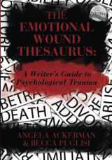 9780989772594-0989772594-The Emotional Wound Thesaurus: A Writer's Guide to Psychological Trauma (Writers Helping Writers Series)