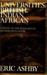 9780674929401-0674929403-Universities: British, Indian, African — A Study in the Ecology of Higher Education