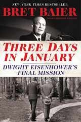 9780062569035-0062569031-Three Days in January: Dwight Eisenhower's Final Mission (Three Days Series)