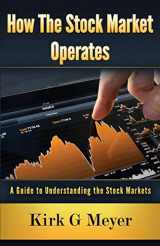 9781974055876-1974055876-How the Stock Market Operates:: A Guide to Understanding the Stock Markets (Financial Markets)