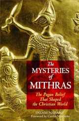 9781594770272-1594770271-The Mysteries of Mithras: The Pagan Belief That Shaped the Christian World