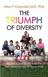 9781948598293-1948598299-The Triumph of Diversity: Rejoice in and Benefit from the Interconnectedness of Humankind