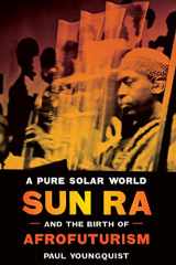 9780292726369-0292726368-A Pure Solar World: Sun Ra and the Birth of Afrofuturism (Discovering America)