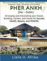 9780989690614-098969061X-Pher Ankh: Arranging and Decorating your Room, Building, Garden, and Home for Success, Health, Beauty, and Power