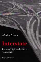 9780870496714-0870496719-Interstate: Express Highway Politics 1939-1989