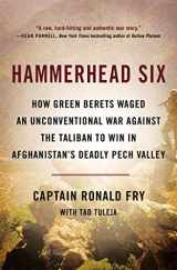 9780316341448-0316341444-Hammerhead Six: How Green Berets Waged an Unconventional War Against the Taliban to Win in Afghanistan's Deadly Pech Valley