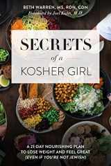 9781682614990-1682614999-Secrets of a Kosher Girl: A 21-Day Nourishing Plan to Lose Weight and Feel Great (Even If You're Not Jewish)
