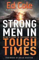 9781641231329-1641231327-Strong Men in Tough Times: Being a Hero in Cultural Chaos