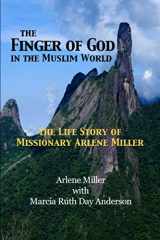 9781953358004-1953358004-The Finger of God in the Muslim World: The Life Story of Missionary Arlene Miller