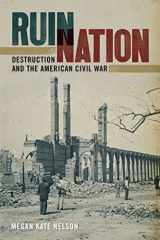 9780820342511-0820342513-Ruin Nation: Destruction and the American Civil War (UnCivil Wars Ser.)