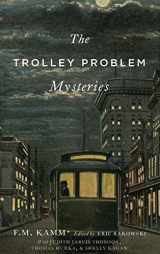 9780190247157-0190247150-The Trolley Problem Mysteries (The Berkeley Tanner Lectures)