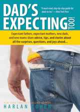 9781402280641-1402280645-Dad's Expecting Too: Advice, Tips, and Stories for Expectant Fathers (Gift from Wife for Fathers to Be or New Dads)