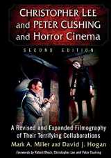 9780786435043-0786435046-Christopher Lee and Peter Cushing and Horror Cinema: A Revised and Expanded Filmography of Their Terrifying Collaborations, 2d ed.
