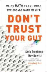 9780062880918-0062880918-Don't Trust Your Gut: Using Data to Get What You Really Want in Life