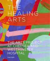 9781912690268-1912690268-The Healing Arts: The Arts Project at Chelsea and Westminster Hospital