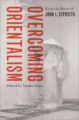 9780190054151-0190054158-Overcoming Orientalism: Essays in Honor of John L. Esposito