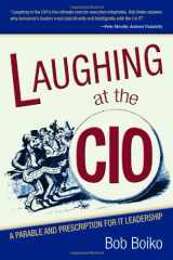 9780910965781-0910965781-Laughing at the CIO: A Parable and Prescription for IT Leadership
