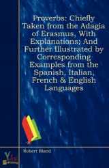 9780857927873-0857927876-Proverbs: Chiefly taken from the Adagia of Erasmus, with explanations; and further illustrated by corresponding examples from the Spanish, Italian, French & English languages