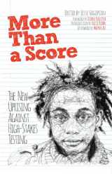 9781608463923-1608463923-More Than a Score: The New Uprising Against High-Stakes Testing