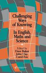 9780750705240-0750705248-Challenging Ways Of Knowing: In English, Mathematics And Science