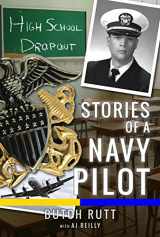 9781944783532-1944783539-High School Dropout: Stories of a Navy Pilot