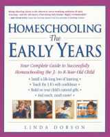 9780761520283-0761520287-Homeschooling: The Early Years: Your Complete Guide to Successfully Homeschooling the 3- to 8- Year-Old Child