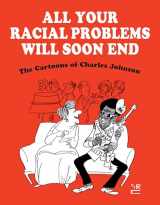 9781681376738-1681376733-All Your Racial Problems Will Soon End: The Cartoons of Charles Johnson