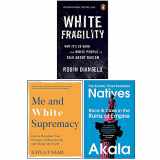9789123979134-9123979135-White Fragility, Me and White Supremacy, Natives Race and Class in the Ruins of Empire 3 Books Collection Set
