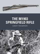 9781780960111-1780960115-The M1903 Springfield Rifle (Weapon, 23)