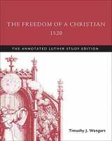 9781506413518-150641351X-The Freedom of a Christian, 1520: The Annotated Luther Study Edition